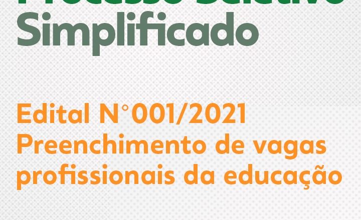 Processo Seletivo Simplificado – Edital n°002/2021 – Preenchimento de Vagas para profissionais da Educação